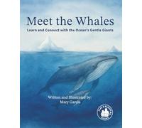 Meet The Whales: Learn and Connect with the Ocean’s Gentle Giants