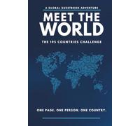 Meet the World: The 195 Countries Challenge: - A Global Guestbook and Travel Journal to Collect Stories, Cultures and Memories from Around the World