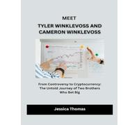 Meet Tyler Winklevoss and Cameron Winklevoss: From Controversy to Cryptocurrency: The Untold Journey of Two Brothers Who Bet Big (Builders of American Prosperity)
