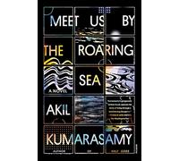 Meet Us by the Roaring Sea: A Novel