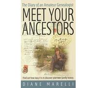 Meet Your Ancestors: History is fascinating but never mo so when it's your own: Find Out How Easy it is to Discover Your Own Family History