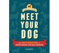 Meet Your Dog: The Game-Changing Guide to Understanding Your Dog's Behavior
