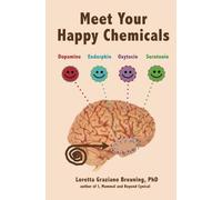Meet Your Happy Chemicals: Dopamine, Endorphin, Oxytocin, Serotonin
