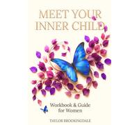 MEET YOUR INNER CHILD: A Guided Gentle Reparenting & Shadow Integration Workbook to Heal Old Wounds, Release Anxiety, Create Self-Love & Build Secure ... Integration & Self Help For Old Wounds)