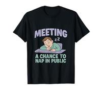 Meeting: A Chance to Nap in Public Work Humor Meme T-Shirt