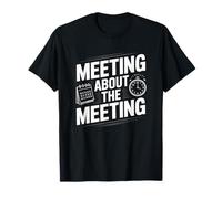 Meeting About The Meeting Funny Office Work T-Shirt
