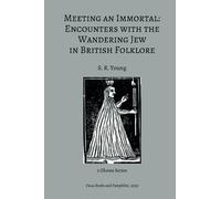 Meeting an Immortal: Encounters with the Wandering Jew in British Folklore