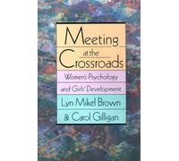 Meeting at the Crossroads - Women′s Psychology & Girls′ Development