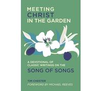 Meeting Christ in the Garden: A Devotional of Classic Writings on the Song of Songs