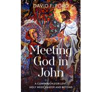 Meeting God in John : A Companion for Lent, Holy Week, Easter and Beyond