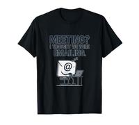 Meeting? I Thought We Were Emailing Office Humor Design T-Shirt