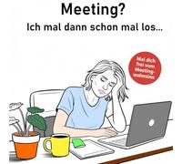 Meeting? Ich mal dann schon mal los...: Mal dich frei vom Meetingwahnsinn
