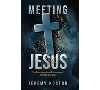 Meeting Jesus: The Transformational Encounters of John's Gospel