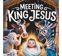 Meeting King Jesus: Ages 4 to 10