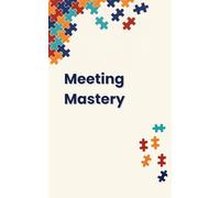 Meeting Mastery: Agenda, Notes & Action Items for Productive Professionals