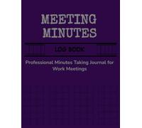 Meeting Minutes Log Book: Professional Minutes Taking Journal for Work Meetings