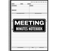 Meeting Minutes Notebook: Meeting Minutes Journal - Corporate Notebook for Board Members, Executives, and Project Managers, Business Meeting Organizer ... Discussion Points, and Action Plans with Ease