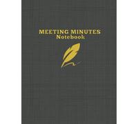 Meeting Minutes Notebook: Meeting Notebook for Recording Minutes A4 with Detailed Meeting Information Including Agenda Objectives and Action Items ... | Professional Black Cover with Feather Pen