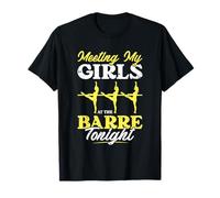 Meeting My Girls At The Barre Tonight Workout Ballet Dancer T-Shirt