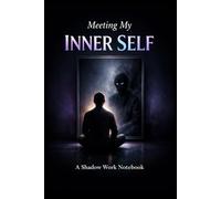 Meeting My Inner Self: A Shadow Work Notebook