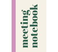 Meeting Notebook: A Practical Journal for Tracking Discussions and Decisions