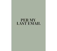 Meeting Notes and Work Notebook: Per My Last Email: A Minimal Notebook for Meetings, Notes & To-Do Lists