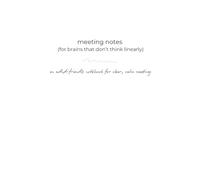 Meeting Notes for Brains That Don’t Think Linearly | A Focused, ADHD-Friendly Notes Workbook: A thoughtfully designed meeting notes system for ... who need space to think, not more pressure.
