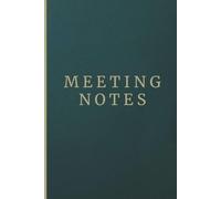 Meeting Notes Notebook Structured Meeting Planner for Professionals | Agenda, Objectives & Action Notes | Office & Work Organizer | 6x9 Inch, 120 Pages