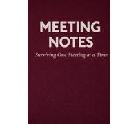 Meeting Notes: Surviving One Meeting at a Time: A Minimalist Lined Notebook for Office Workers, Corporate Life & Business Meetings