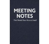 MEETING NOTES: That Should Have Been an Email