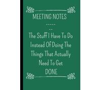 Meeting Notes - The Stuff I Have to Do Instead Of Doing The Things That Actually Need To Get Done: Your Best Stuff Notebook/ Blank Lined Notebook Journal 6x9 inches, 110 pages.