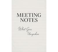 Meeting Notes What Goes Unspoken: A Funny and Sarcastic Hilarious Quotes Perfect for Office Gag Gifts