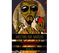 Meeting Our Makers: Why Mankind Should Dread the Second Coming