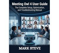 MEETING OWL 4 USER GUIDE: The Complete Setup, Optimization, and Troubleshooting Manual