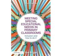 Meeting Special Educational Needs in Primary Classrooms: Inclusion and how to do it