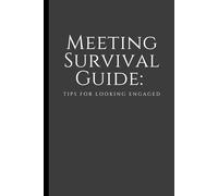 Meeting Survival Guide: Tips For Looking Engaged - Unlined Note book: Gag Gift for Coworkers, Boss, Employees or Gift Exchanges