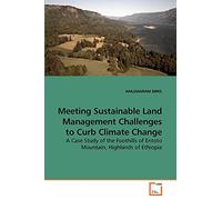 Meeting Sustainable Land Management Challenges to Curb Climate Change: A Case Study of the Foothills of Entoto Mountain, Highlands of Ethiopia