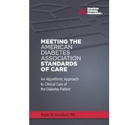 Meeting the American Diabetes Association Standards of Care: An Algorithmic Approach to Clinical Care of the Diabetes Patient