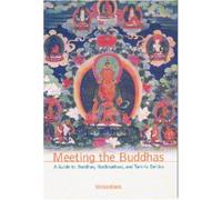 Meeting the Buddhas: A Guide to Buddhas, Bodhisattvas and Tantric Deities