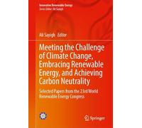 Meeting the Challenge of Climate Change, Embracing Renewable Energy, and Achieving Carbon Neutrality: Selected Papers from the 23rd World Renewable Energy Congress (Innovative Renewable Energy)