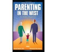 Meeting the Challenge of Parenting in the West: An Islamic Perspective by Ekram Beshir (1998-08-01)
