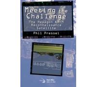 Meeting the Challenge: The Hexagon KH-9 Reconnaissance Satellite