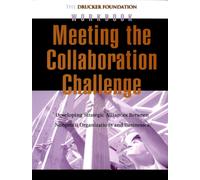 Meeting the Collaboration Challenge Workbook : Developing Strategic Alliances Between Nonprofit Organizations and Businesses