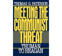 Meeting the Communist Threat: Truman to Regan: Truman to Reagan (Oxford Paperbacks)