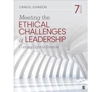 Meeting the Ethical Challenges of Leadership: Casting Light or Shadow