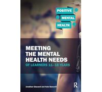 Meeting the Mental Health Needs of Learners 11-18 Years (Positive Mental Health)