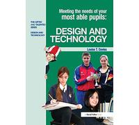 Meeting the Needs of Your Most Able Pupils in Design and Technology (The Gifted and Talented Series)