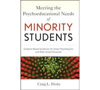 Meeting the Psychoeducational Needs of Minority Students: Evidence-Based Guidelines for School Psychologists and Other School Personnel