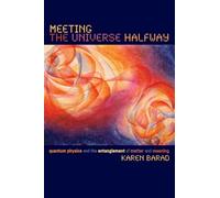 Meeting the Universe Halfway: Quantum Physics and the Entanglement of Matter and Meaning