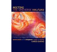 Meeting the Universe Halfway Quantum Physics and the Entanglement of Matter a...